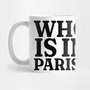 WHO'S IN PARIS Shirt, Funny Meme Shirt, Funny Y2K Shirt, Oddly Specific Shirt, Sarcastic Saying Shirt, Dank Meme Shirt, Parody Shirt Mug